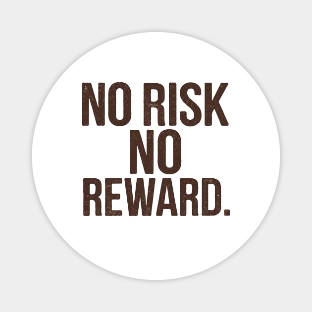 Motivational Financial Saying, No Risk No Reward Magnet by logiamerch